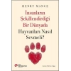 İnsanların Şekillendirdiği Bir Dünyada Hayvanları Nasıl Sevmeli?