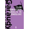 İslam Dünyasının Yükseliş ve Çöküşleri