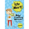 İşte Mert - Bay Yumurta Nerede?