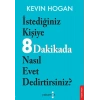İstediğiniz Kişiye 8 Dakikada Nasıl Evet Dedirtirsiniz?