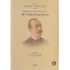 İstibdat - Meşrutiyet - Cumhuriyet Devirlerinde 80 Yıllık Hatıralarım