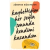 Kaybettiğim Her Şeyin Sonunda Kendimi Kazandım