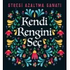 Kendi Rengini Seç - Stresi Azaltma Sanatı