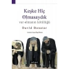 Keşke Hiç Olmasaydık - Var Olmanın Kötülüğü