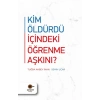Kim Öldürdü İçindeki Öğrenme Aşkını ?