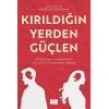 Kırıldığın Yerden Güçlen