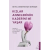 Kızlar Annelerinin Kaderini mi Yaşar