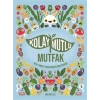 Kolay Mutlu Mutfak - Bitki Temelli Yaşam İçin Resimli Rehber