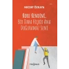 Koru Kendini, Bir Daha Hiçbir Ana Doğuramaz Seni