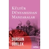 Kültür Dünyamızdan Manzaralar