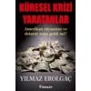 Küresel Krizi Yaratanlar