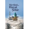 Mevlana İle Hayat Ve Şehir
