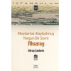 Meydanları Kaybolmuş Yorgun Bir Semt Aksaray-50