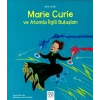 Mini Dâhi: Marie Curie ve Atomla İlgili Buluşları