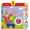 Minik Bebekler Neler Yapar? (1+Yaş)