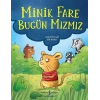 Minik Fare Bugün Mızmız