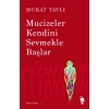 Mucizeler Kendini Sevmekle Başlar