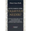 Mutlu Babaya Göre; Tasavvuf Nedir?