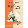 Mutlu Olmak için Boşanmalı mıyım?