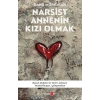 Narsist Annenin Kızı Olmak
