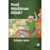Nasıl Müslüman Olduk?