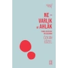 Ne - Varlık ve Ahlak