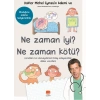 Ne Zaman İyi? Ne Zaman Kötü ?