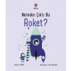 Nereden Çıktı Bu Roket?