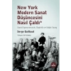 New York Modern Sanat Düşüncesini Nasıl Çaldı