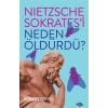 Nietzsche Sokrates’i Neden Öldürdü?