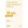 Ölmek Bir Şey Değil, Yaşamamak Korkunç! - Victor Hugo’dan Hayat Dersleri