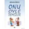 Onu Öyle Demezler