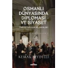 Osmanlı Dünyasında Diplomasi ve Siyaset (Ciltli)