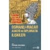 Osmanlı-Macar Askeri ve Diplomatik İlişkileri