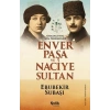 Osmanlının Son Perdesinde Enver Paşa ve Naciye Sultan