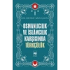 Osmanlıcılık ve İslamcılık Karşısında Türkçülük