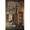 Osmanlılarda Kütüphaneler ve Kütüphanecilik