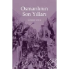 Osmanlının Son Yılları