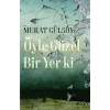 Öyle Güzel Bir Yer ki