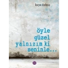 Öyle Güzel Yalnızım ki Seninle...