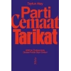 Parti, Cemaat, Tarikat - 2000’ler Türkiye’sinin Dinbaz-Politik Seyir Defteri
