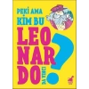 Peki Ama Kim Bu Leonardo Da Vinci?