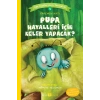 Pupa Hayalleri İçin Neler Yapacak? - Can Dostlarımızı Tanıyalım 5