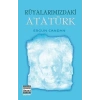 Rüyalarımızdaki Atatürk