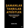 Şamanlar Tanrılar Ateistler