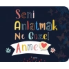 Seni Anlatmak Ne Güzel Anne