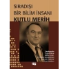 Sıradışı Bir Bilim İnsanı - Kutlu Merih