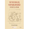 Siz De Buluş Yapabilirsiniz - Patent El Kitabı