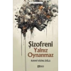 Şizofreni Yalnız Oynanmaz