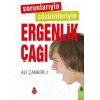 Sorunlarıyla Çözümleriyle Ergenlik Çağı